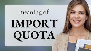 Understanding "Import Quota": A Guide for English Learners