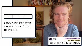 Minute Cryptic Clue 264 for 16 March 2025: Crop is blasted with circle - a sign from above (7)