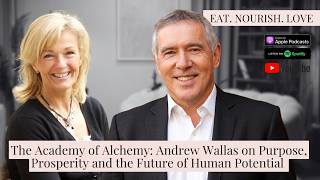 The Academy of Alchemy: Andrew Wallas on Purpose, Prosperity and the Future of Human Potential