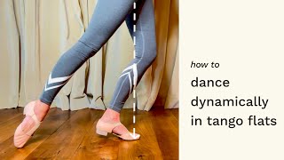 How to dance dynamically in tango flats