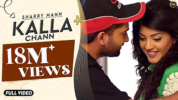 Kalla Chann | Sharry Mann | Full Official Video | RAYONE DHILLON | Blockbuster Song 2016