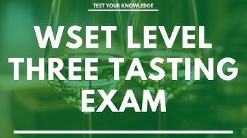 WSET Level Three Tasting Exam - A Study Guide