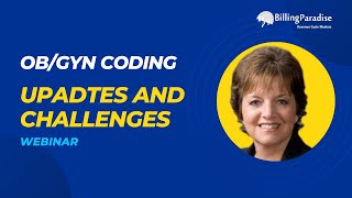 OBGYN Coding Updates and Challenges 2019 (OBGYN Live Webinar) - BillingParadise