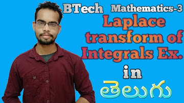 Problem of Laplace Transform of Integrals || Mathematics-3 in Telugu.