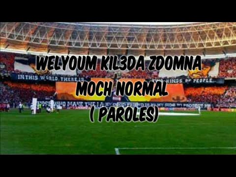 welyoum kil3da zdomna moch normal(+paroles)