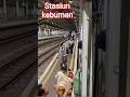 tiba di staisiun KEBUMEN jawa tengah