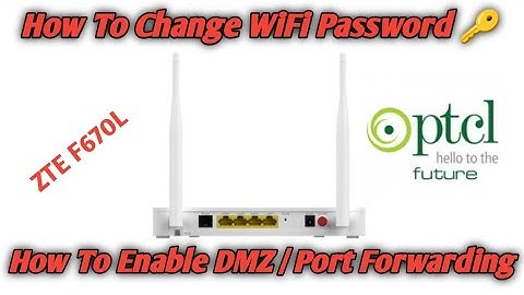 How To Enable DMZ ||ZTEF670L||ZTE|F670L|Change WIFI Password ZTE670L||ZTE||F670L||PTCL FASH FIBER||