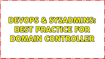 DevOps & SysAdmins: Best practice for Domain Controller (2 Solutions!!)