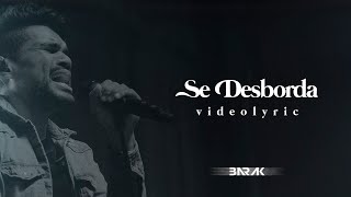 Video thumbnail of "Barak - Se Desborda (Video Lyric)"