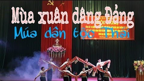 Múa dân tộc Thái Mường Lát: Mùa xuân dân Đảng