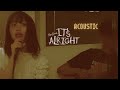 HAN SARA - IT&#39;S ALRIGHT | ACOUSTIC VERSION