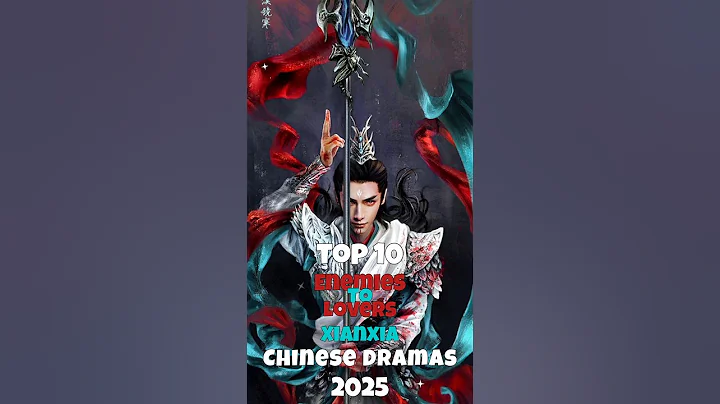 Top 10 Enemies To Lovers Xianxia Chinese Dramas 2025 #cdrama #xianxia #dramalist #top10 #fyp