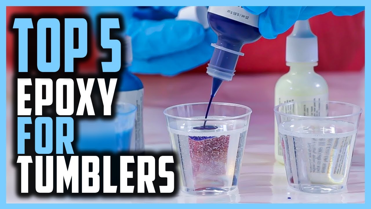 Best Epoxy For Tumblers In 2024  Top 5 Safe Epoxy For Tumblers 