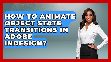 How To Animate Object State Transitions In Adobe InDesign? - Design Tool Unlocked