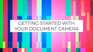 Getting Started with your Document Camera