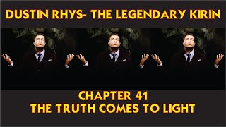 Chapter 41: THE TRUTH COMES TO LIGHT - Dustin Rhys- The Legendary Kirin