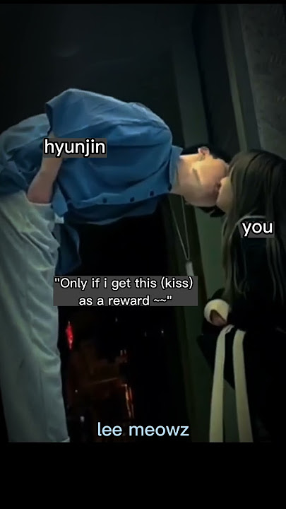 Hyunjin- kisses as his reward ~🌚 #ff #skz #hyunjin #hyunjinstraykids