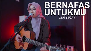 OUR STORY - BERNAFAS UNTUKMU REGITA ECHA COVER