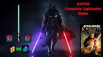KOTOR Ultimate Lightsaber Guide