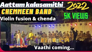 Adipoli 🎵| Vaathi coming…❤️|Aattam kalasamithi | violin fusion ft Chemmeen band |chenda | 2022