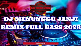 DJ menunggu janji remix full bass 2023 | full remix