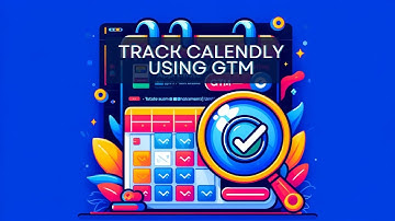 The Right Way to Track Calendly Appointments Using Google Tag Manager