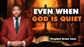 Prophet Brian Carn | Staying Faithful When God Stops Explaining Himself