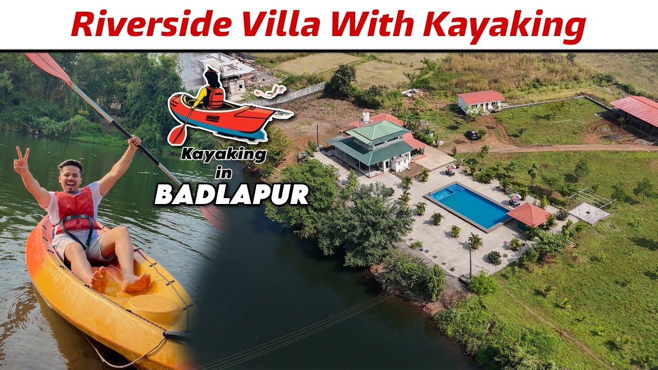 Kesula Riverside Villa ( BADLAPUR ) | KAYAKING ची मज्जा आता आपल्या बदलापूर मध्ये