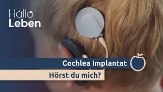 Cochlea Implantat - Hörst du mich? | HALLO LEBEN