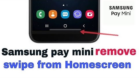 How to remove samsung pay mini from homescreen