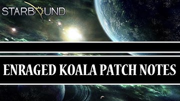 [Starbound] - Enraged Koala Patch Notes