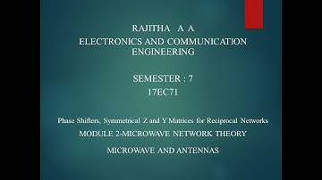 VTU MICROWAVE AND ANTENNAS 17EC71 M2 L3 Phase Shifters, Symmetrical Z and Y Matrices for Reciprocal