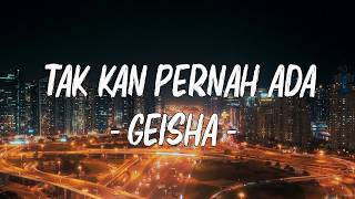 Download Lagu Tak Kan Pernah Ada - Geisha | Lirik Indonesia MP3