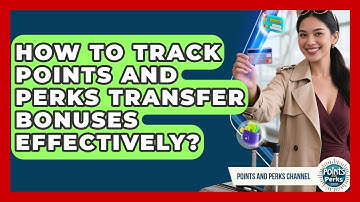 How To Track Points And Perks Transfer Bonuses Effectively? - Points and Perks Channel