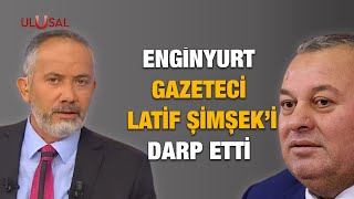 Enginyurt gazeteci Latif Şimşek’i darp etti