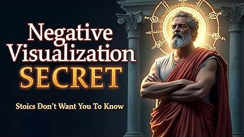 The Forbidden Stoic Technique: Master Negative Visualization NOW!