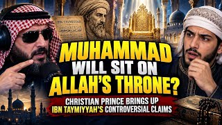 WHAT DID IBN TAYMIYYAH TEACH ABOUT MUHAMMAD & ALLAH’S THRONE? Christian Prince EXPOSES Claim
