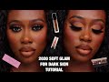 2020 SOFT GLAM FOR DARKSKIN TUTORIAL