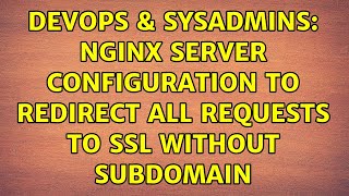 Celebrity DevOps & SysAdmins: nginx server configuration to redirect all requests to ssl without subdomain Profile