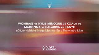 Wombass Vs Kylie Minogue Vs Koala Vs Madonna Vs Calabria Vs Kanye (Oliver Heldens Mega Mashup Mix)