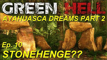 Green Hell PS4 Playthrough - EP. 10 - Stonehenge?? Ayahuasca Dreams Part 2 - Let