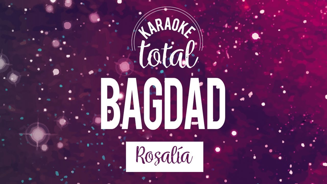 Bagdad - Rosalía - Karaoke sin coros