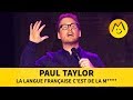 Paul taylor  la langue franaise cest de la m