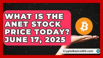 What Is the Anet Stock Price Today? June 17, 2025 | Stock and Options Playbook