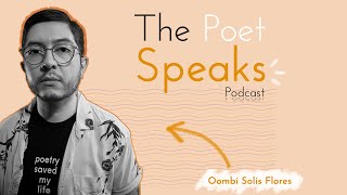 (BE)LONGING POETRY (ft. Oombi Solis Flores) The Poet Speaks Podcast Season 6 Episode #8