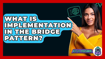 What Is Implementation In The Bridge Pattern? - Next LVL Programming