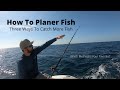 How To Troll With Planers: The Three Methods Fully Explained! CATCH MORE FISH!!! Offshore Fishing
