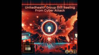 Unitedhealth Group Still Reeling From Cyber Attack