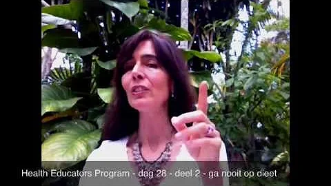 Health Educators Program - dag 28 - deel 2 - ga nooit op dieet