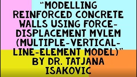 OSG 27-Dr. Tatjana Isakovic on Modelling Reinforced Concrete Walls Using Force-Displacement MVLEM
